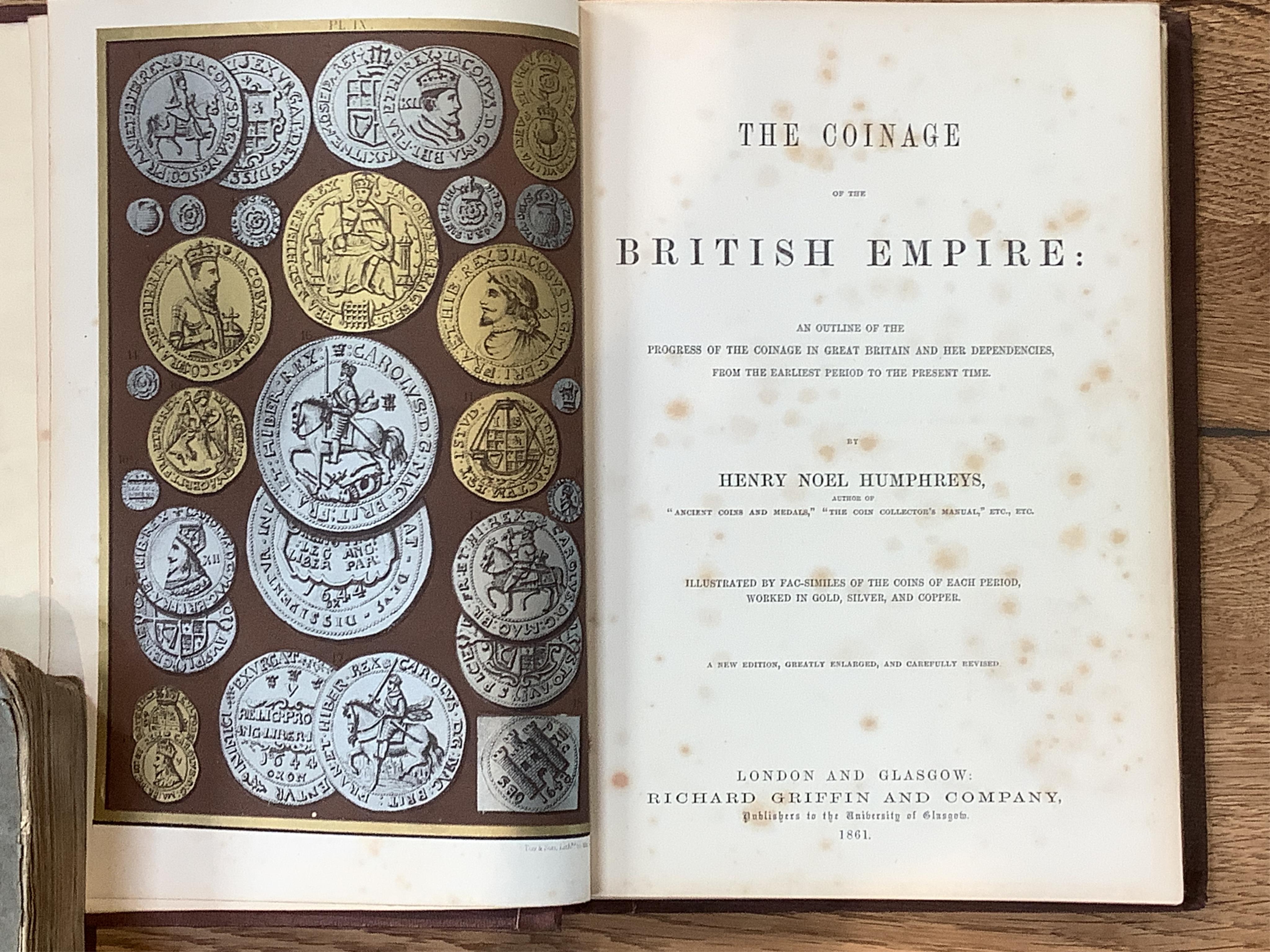 Humphrey’s, Henry Noel. The Coinage of the British Empire: An Outline of the Progress of the Coinage in Great Britain and Her Dependencies, from the Earliest Period to the Present Time, new ed., 1861, chromo frontis., ch